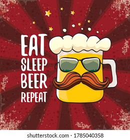 Eat sleep beer repeat vector concept illustration or summer poster. vector funky beer character with funny slogan or quote for print on tee. International beer day label or greeting card