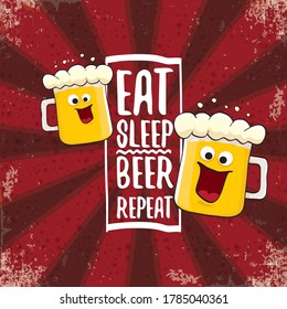 Eat sleep beer repeat vector concept illustration or summer poster. vector funky beer character with funny slogan or quote for print on tee. International beer day label or greeting card