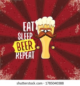 Eat sleep beer repeat vector concept illustration or summer poster. vector funky beer character with funny slogan or quote for print on tee. International beer day label or greeting card