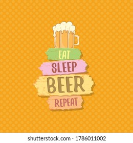 Eat sleep beer repeat vector concept label isolated on orange background.Summer beer poster. vector funny beer quote or slogan for print on tee. International beer day label