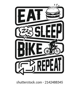 Eat Sleep Bike Repeat - Cycling Quotes T Shirt Design For Adventure Lovers.