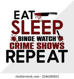 Eat Sleep Binge Watch Crime Shows Repeat SVG Printable Vector Illustration