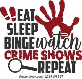 Eat Sleep Binge Watch Crime zeigt Wiederholung - True Crime Show