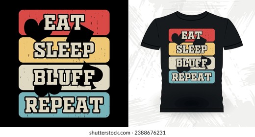 Eat Sleep Bluff Repeat Funny Poker Card Casino Player Retro Vintage Poker T-shirt Design