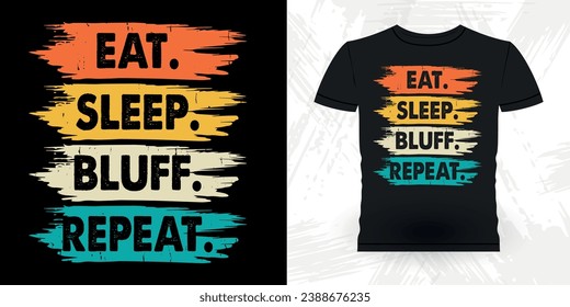 Eat Sleep Bluff Repeat Funny Poker Card Casino Player Retro Vintage Poker T-shirt Design