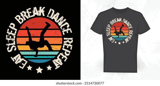 Eat Sleep Break Dance Repeat Lover Funny Vintage Break Dance T-shirt Design