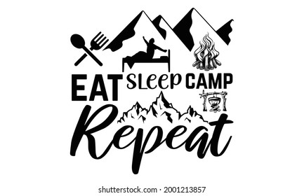 Repetición del campamento de sueño de los comensales- Diseño de camisetas de camping, frase con letras dibujadas a mano, Diseño de camisetas caligráficas, Aislado sobre fondo blanco, archivos svg para cortar crujido y silueta, EPS 10