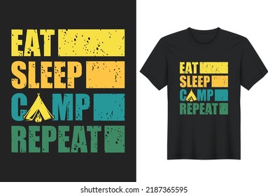 Eat Sleep Camp Repeat. Camping Quotes T-Shirt Design, Posters, Greeting Cards, Textiles, and Sticker Vector Illustration