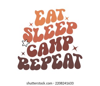 Eat Sleep Camp Repeat funny Camping quote retro wavy typography SVG on white background