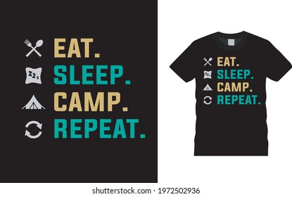 Eat Sleep Camp Repeat T shirt Design, vector, apparel, template, vintage, typography, camping t shirt design