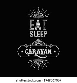 Eat sleep caravan t shirt design template - best t shirt design vector.