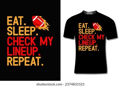 Eat Sleep Check My Lineup Repeat Fantasy Football T-Shirt Design  For Print, Poster, Card, Mug, Bag, Invitation And Party.