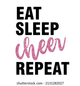 Eat Sleep Cheer Repeat

Trending vector quote on white background for t shirt, mug, stickers etc.