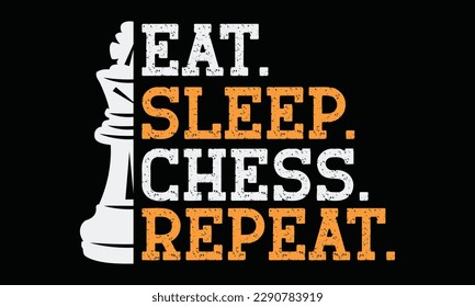 Eat. Sleep. Chess. Repeat. - Chess svg typography T-shirt Design, Handmade calligraphy vector illustration, template, greeting cards, mugs, brochures, posters, labels, and stickers. EPA 10. svg