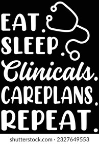 Eat sleep clinicals careplans repeat vector art design, eps file. design file for t-shirt. SVG, EPS cuttable design file
