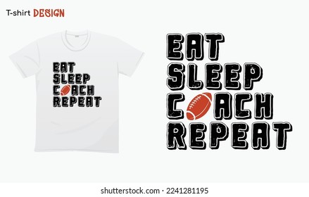 "Eat Sleep Coach Repeat". Love coaching, Football coach.  For stickers, t-shirts,mugs, etc. Eps 10