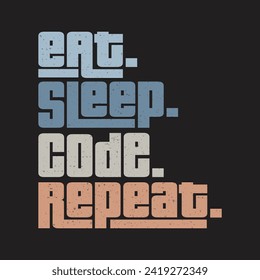 Eat sleep code repeat classic typography vintage t-shirts