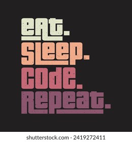 Eat sleep code repeat classic typography vintage t-shirts