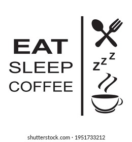 Eat sleep coffee graphic design template