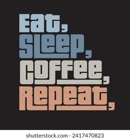 eat sleep coffee repeat Classic typography t-shirts