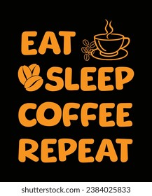 Eat sleep Coffee Repeat, Coffe t-shirt design