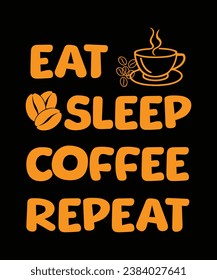 Eat sleep Coffee Repeat, Coffe t-shirt design