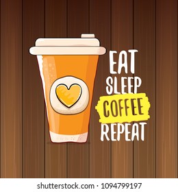 Eat sleep coffee repeat vector concept illustration or poster. vector funky coffee paper cup with funny slogan for print on tee.