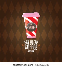 Eat sleep coffee repeat vector concept illustration or poster. vector funky coffee paper cup with funny slogan on wooden background for print on tee.
