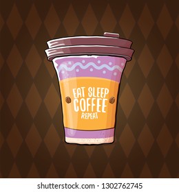 Eat sleep coffee repeat vector concept illustration or poster. vector funky coffee paper cup with funny slogan on wooden background for print on tee.