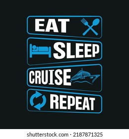 Eat sleep cruise repeat t shirt design vector illustration svg