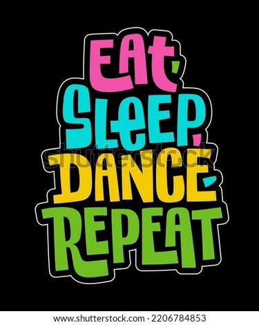 Eat, sleep, dance, repeat - creative trendy lettering illustration. Vector typography design for fashion, web, print, dance classes and events purposes. 