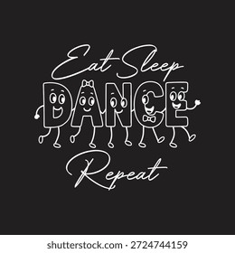 Eat Sleep Dance Repeat Cute Cartoon Typography Fun Dance Quote Design