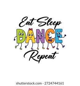 Eat Sleep Dance Repeat Cute Cartoon Typography Fun Dance Quote Design