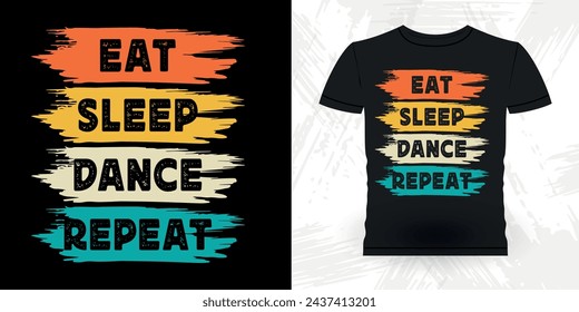 Eat Sleep Dance Repeat Funny Dancing Gift Retro Vintage Ballerina Ballet Dance T-shirt Design