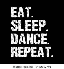 Eat sleep dance repeat funny 