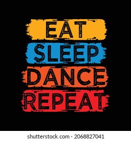 Eat Sleep Dance Repeat Typography T-Shirt print Vector