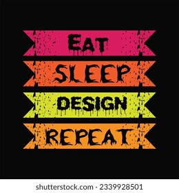 Eat sleep design repeat 10 t-shirt design. Here You Can find and Buy t-Shirt Design. Digital Files for yourself, friends and family, or anyone who supports your Special Day and Occasions.