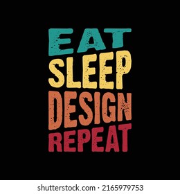 Eat Sleep Design Repeat t shirt. Graphic designer funny t-shirt design.