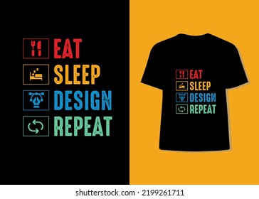 Eat Sleep Design Repeat Tshirt Design, Typography Vector graphic for t-shirt. Vector Poster, typographic quote, or t-shirt.