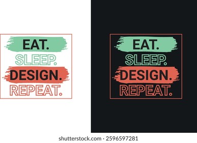 Eat. Sleep. Design. Repeat T-Shirt Design