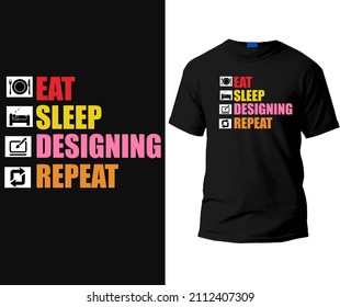 Eat sleep designing repeat t-shirt design template