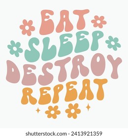 Eat sleep destroy repeat retro t shirt design vector