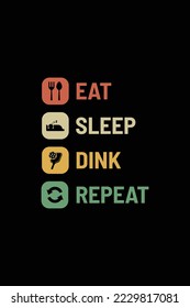 eat sleep dink repeat design for t-shirts, merchandise, gifts, etc.