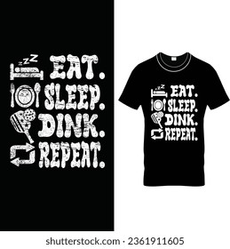  Eat Sleep Dink Repeat –Funny Pickleball  Grange T - Shirt Design.