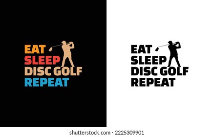 Eat Sleep Disc Golf Repeat Golfing Quote T shirt design, typography