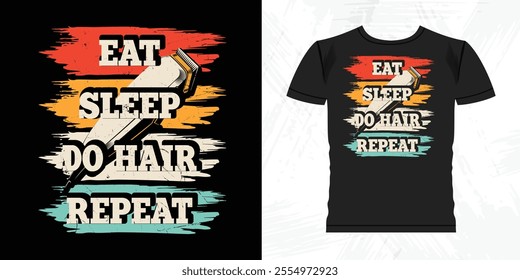 Eat Sleep Do Hair Funny Father's Day Retro Vintage Barber T-shirt Design