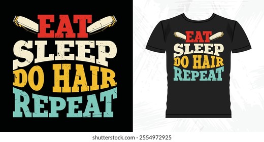 Eat Sleep Do Hair Funny Father's Day Retro Vintage Barber T-shirt Design