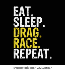 Eat Sleep Drag Race Repeat Racing