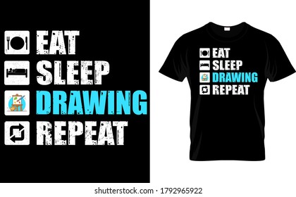 Eat Sleep Drawing Repeat T Shirt Design Template Vector