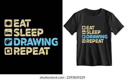 Eat Sleep Drawing Repeat T Shirt Design Template Vector.